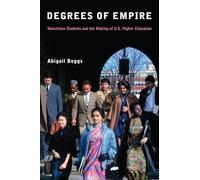 Degrees of Empire: Noncitizen Students and the Making of U.S. Higher Education