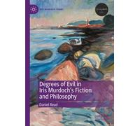 Degrees of Evil in Iris Murdoch's Fiction and Philosophy