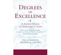 Degrees of Excellence: A Fatimid Treatise on Leadership in Islam: v. 8 (Ismaili Texts and Translations)