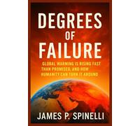Degrees of Failure: Global Warming Is Rising Faster Than Promised, and How Humanity Can Turn It Around