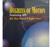 Degrees Of Motion - Do You Want It Right Now