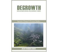 Degrowth: Revitalizing Critical Development Studies: 13 (Agrarian Change & Peasant Studies)