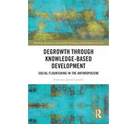 Degrowth through Knowledge-Based Development : Social Flourishing in the Anthropocene
