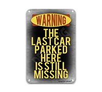 DEGUANG Attention The Last Car Parked Here is Still Missing Poster Tin Sign Movie Theater Decor Bar Sign Vintage Farm Country Kitchen Decor Tin Signs 8X12