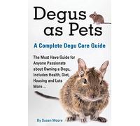 Degus as Pets, a Complete Degu Care Guide