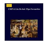Dehai Liu - China Liu De-Hai: Pipa Favourites