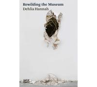 Dehlia Hannah: Rewilding the Museum