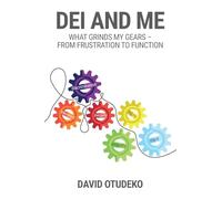 DEI and Me: What Grinds My Gears: From Frustration to Function