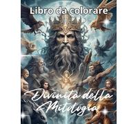 Dei della Mitologia Libro da Colorare per Adulti: Illustrazioni dettagliate di dèi e leggende mitologiche - Un viaggio creativo nel mondo della fantasia
