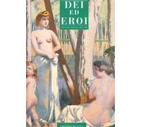 Dei Ed Eroi : Classicita e Mito Fra '800 e '900 [Gods and Heroes: Classicism and Myth from the 19th to the 20th Century]