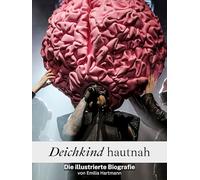 Deichkind hautnah - Komplett in Farbe: Die illustrierte Biografie