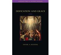 Deification and Grace (Introductions to Catholic Doctrine)