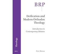 Deification and Modern Orthodox Theology: Introduction to Contemporary Debates (Brill Research Perspectives in Theology)