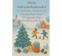 Dein Adventskalender - 24 Gründe, warum du wunderbar bist!: Ein besonderer Adventskalender zum Ausfüllen - 24 Gründe, warum du einzigartig, stark und wunderbar bist