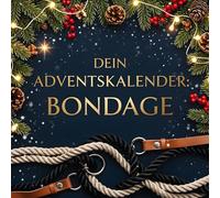 Dein Adventskalender: Bondage: 24 sexy Tage bis Weihnachten für Paare