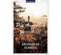 Dein Augenblick SAchsische Schweiz: 30 Wandert, GmbH.