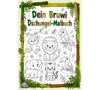 Dein Bruwi Dschungel-Malbuch: Entdecke die faszinierende Welt des Dschungels!