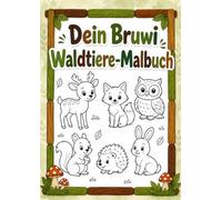 Dein Bruwi Waldtiere-Malbuch: Entdecke die zauberhafte Welt der Waldtiere!