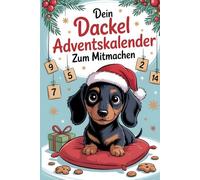 Dein Dackel Adventskalender zum Mitmachen: 24 spannende Geschichten, Trainingstipps & DIY Ideen für Hundefreunde und Dackel-Besitzer. Das perfekte Weihnachtsgeschenk.