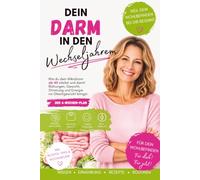 Dein Darm in den Wechseljahren: Wie du dein Mikrobiom ab 45 stärkst und damit Blähungen, Gewicht, Stimmung und Energie ins Gleichgewicht bringst - Der 6-Wochen-Plan (Gesundheit für Frauen)