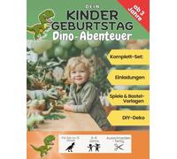 Dein Dino-Abenteuer Kindergeburtstag: Das komplette Set für deinen Dino-Geburtstag ab 3 Jahren - mit 50+ Vorlagen für Einladungen, Bastelideen, Deko & Spielen