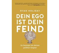 Dein Ego ist dein Feind: So besiegst du deinen groten Gegner by Holiday New.