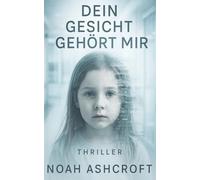 Dein Gesicht gehört mir: Wenn Verlust zum Anfang wird