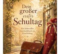 Dein großer erster Schultag: Ein liebevolles Geschenkbuch zur Einschulung