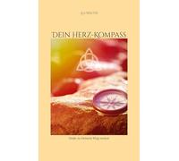Dein Herz-Kompass: Finde zu Deinem Weg zurück