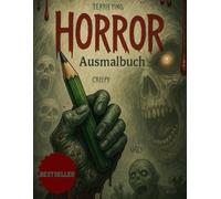 Dein Horror Ausmalbuch: Gruseliges Ausmalbuch mit erschreckenden Horrorkreaturen für Erwachsene und Jugendliche: Tolles Geschenk, Halloween Grusel Ausmalbilder