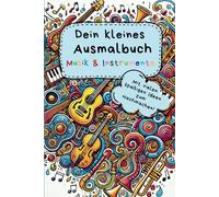 Dein kleines Ausmalbuch: Musik und Instrumente: Für kreative Kinder ab 4 Jahren - Lustige Aktivitäten & Bastelideen zum Entdecken und Mitmachen