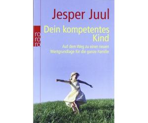 Dein kompetentes Kind: Auf dem Weg zu einer neu, Juul.