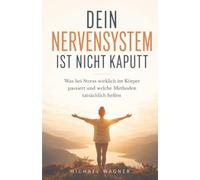Dein Nervensystem ist nicht kaputt: Was bei Stress wirklich im Körper passiert und welche Methoden tatsächlich helfen