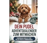 DEIN Pudel Adventskalender zum Mitmachen: Gemeinsam durch 24 Tage voller Challenges, Fakten und typischen Pudel Momenten | Das perfekte Geschenk für Pudel-Fans