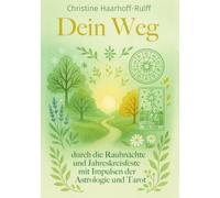 Dein Weg durch die Rauhnächte und Jahreskreisfeste: Mit Impulsen der Astrologie und Tarot