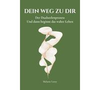 Dein Weg zu dir: Der Dualseelenprozess