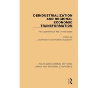 Deindustrialization and Regional Economic Transformation: The Experience of the United States (Routledge Library Editions: Urban and Regional Economics)