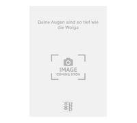 Deine Augen sind so tief wie die Wolga. Vocal And Piano.
