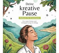 Deine kreative Pause - Malbuch für Erwachsene - Für mehr Ruhe und Entspannung im Alltag: 50 beruhigende Landschaftsmotive zum Ausmalen gegen Stress, für mehr Achtsamkeit und innere Ruhe im Alltag