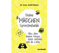 Deine Mädchensprechstunde: Alles über deinen Körper, deine Gefühle und die Liebe