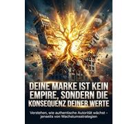 Deine Marke ist kein Empire, sondern die Konsequenz deiner Werte: Verstehen, wie authentische Autorität wächst - jenseits von Wachstumsstrategien