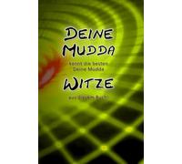 Deine Mudda Witze - Willkommen im Königreich der verbalen Tiefschläge! Jede Seite ein verbales Brett - hart, schmutzig und garantiert nicht politisch korrekt: Deine Mudda Sprüche