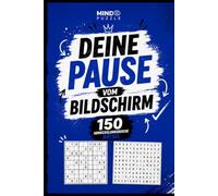 Deine Pause vom Bildschirm - Das Rätselbuch: 150 Rätsel mit Sudoku, Wortsuche & Denksport - deine abwechslungsreiche Offline-Auszeit (Weniger Bildschirm. Mehr du.)