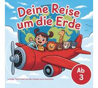 Deine Reise um die Erde Lustige Tiere rund um den Globus zum Ausmalen