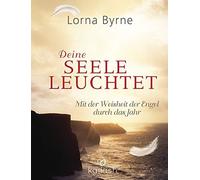 Deine Seele leuchtet: Mit der Weisheit der Engel durch das Jahr, Byrne, Lemke.