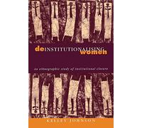 Deinstitutionalising Women: An Ethnographic Study Of Institutional Closure