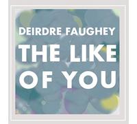 Deirdre Faughey - The Like of You
