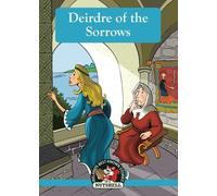Deirdre of the Sorrows: (Irish Myths & Legends In A Nutshell Book 10) (Ireland's Best Known Stories in a Nutshell)