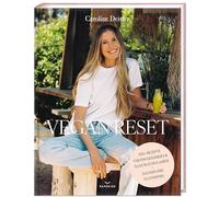 Deisler, C: VEGAN RESET: Über 100 Rezepte für ein gesundes und glückliches Leben