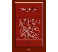 Deixis in Egyptian: The Close, the Distant, and the Known: 18 (Harvard Egyptological Studies)